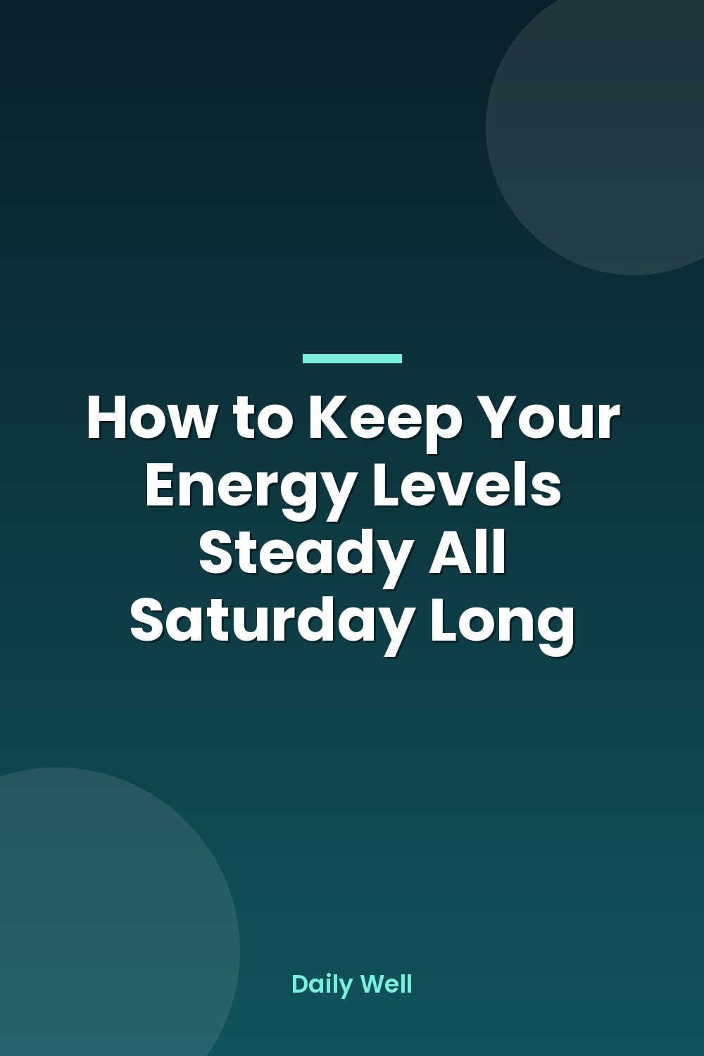 How to Keep Your Energy Levels Steady All Saturday Long